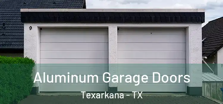  Aluminum Garage Doors Texarkana - TX