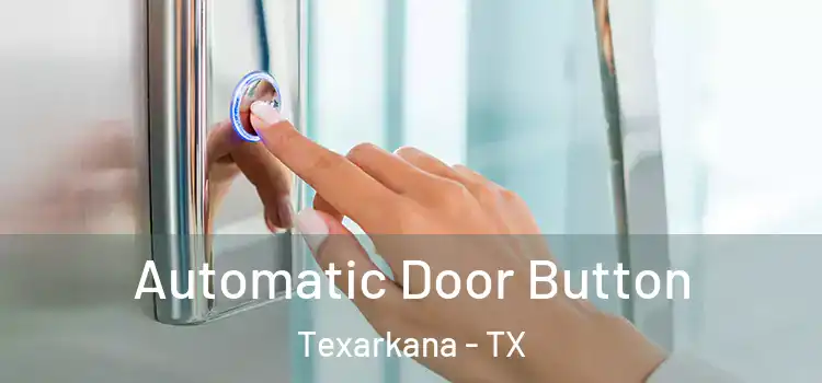  Automatic Door Button Texarkana - TX