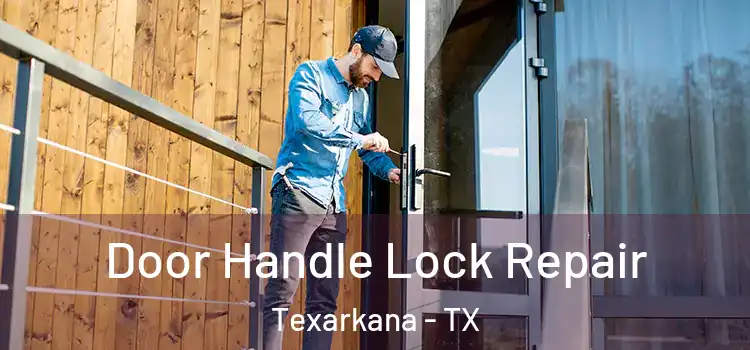  Door Handle Lock Repair Texarkana - TX
