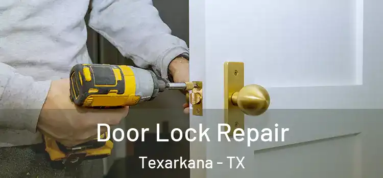  Door Lock Repair Texarkana - TX