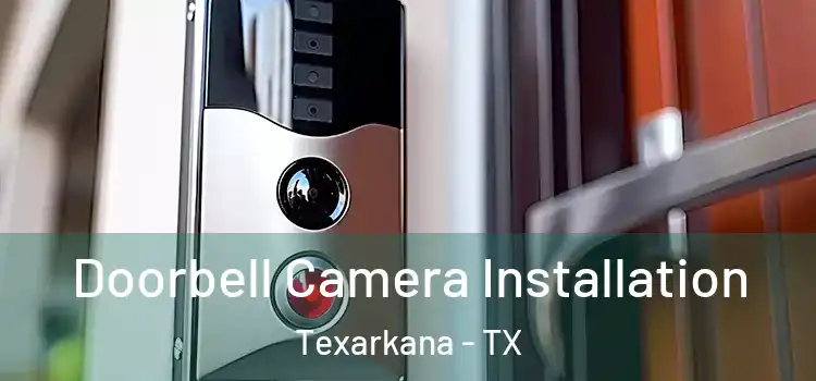  Doorbell Camera Installation Texarkana - TX