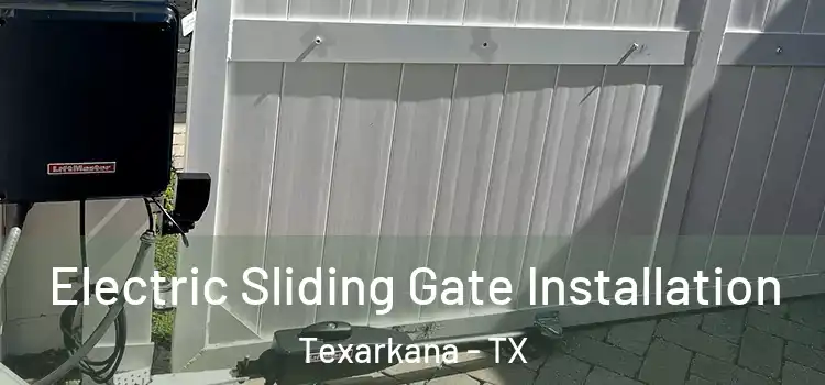  Electric Sliding Gate Installation Texarkana - TX