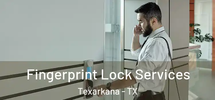  Fingerprint Lock Services Texarkana - TX