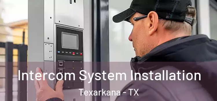  Intercom System Installation Texarkana - TX