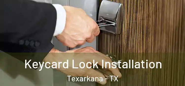  Keycard Lock Installation Texarkana - TX
