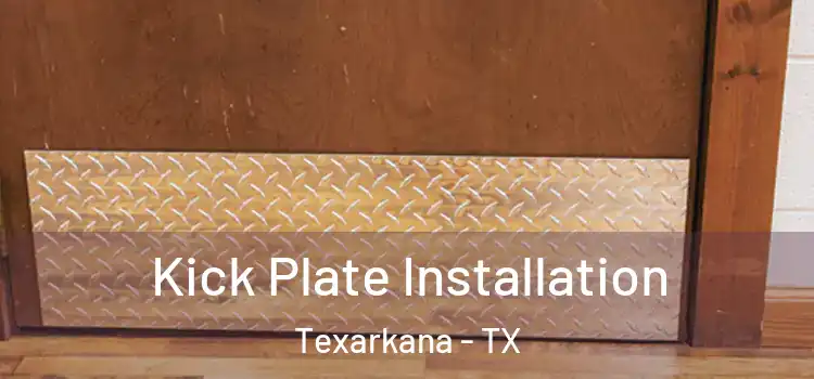  Kick Plate Installation Texarkana - TX