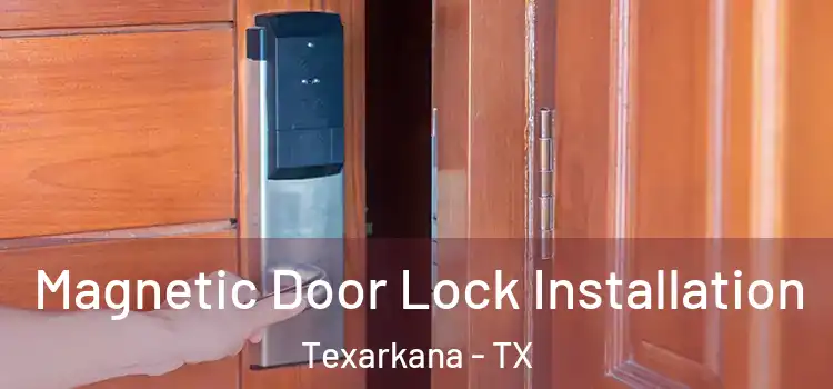  Magnetic Door Lock Installation Texarkana - TX