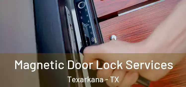 Magnetic Door Lock Services Texarkana - TX