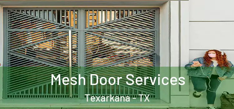  Mesh Door Services Texarkana - TX