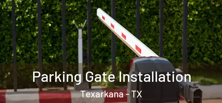  Parking Gate Installation Texarkana - TX
