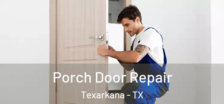  Porch Door Repair Texarkana - TX
