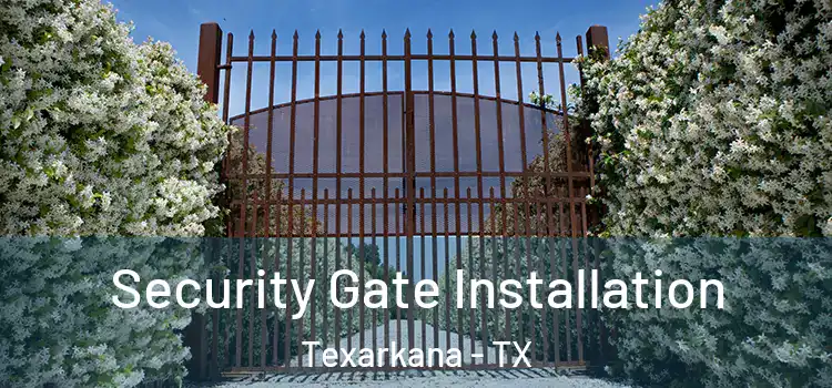  Security Gate Installation Texarkana - TX