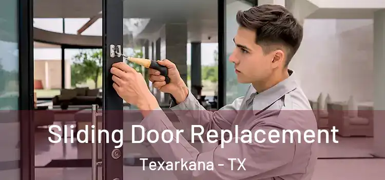  Sliding Door Replacement Texarkana - TX
