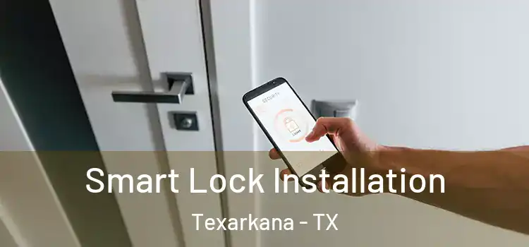 Smart Lock Installation Texarkana - TX